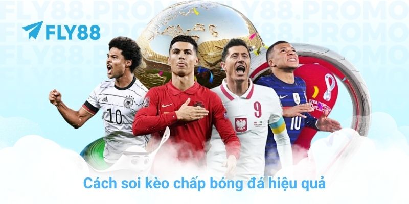 Cách soi kèo chấp bóng đá hiệu quả
