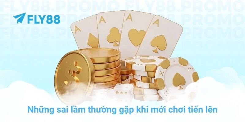 Những sai lầm thường gặp khi mới chơi tiến lên