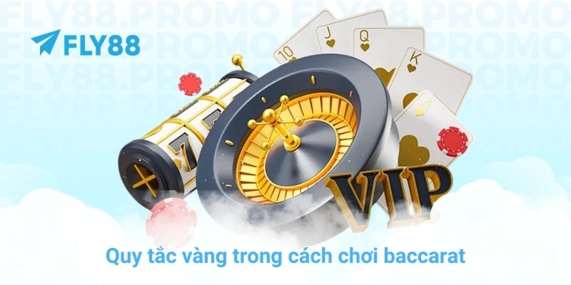 Quy tắc vàng trong cách chơi baccarat